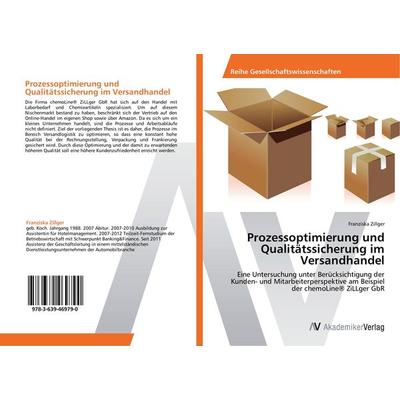 Prozessoptimierung und Qualitätssicherung im Versandhandel, Taschenbuch von Franziska Zillger, AV Akademikerverlag, 978-3-639-46979-0