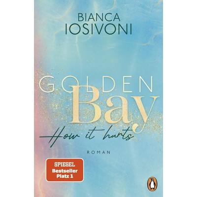 Golden Bay − How it hurts, Taschenbuch von Bianca Iosivoni, Penguin