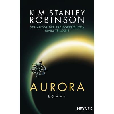 Aurora, Taschenbuch von Kim Stanley Robinson, Heyne, 978-3-453-31724-6