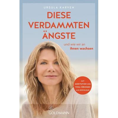 Diese verdammten Ängste, Taschenbuch von Ursula Karven, Goldmann, 978-3-442-22325-1