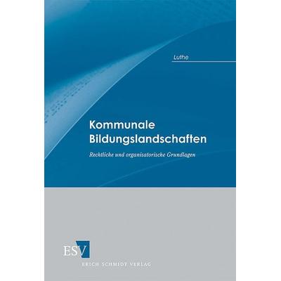 Kommunale Bildungslandschaften, Taschenbuch von Ernst-Wilhelm Luthe, Erich Schmidt Verlag, 978-3-503-11231-9