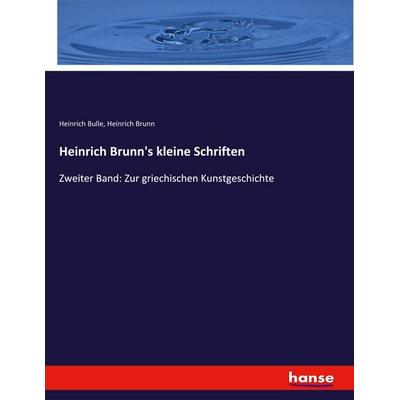Heinrich Brunn's kleine Schriften, Taschenbuch von Heinrich Bulle,Heinrich Brunn, Hansebooks, 978-3-348-11632-9