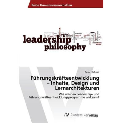 Führungskräfteentwicklung - Inhalte, Design und Lernarchitekturen, Taschenbuch von Rainer Schmid, AV Akademikerverlag, 978-3-330-52070-7