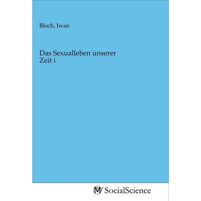 Das Sexualleben unserer Zeit i, Taschenbuch von , MV-SocialScience, 978-3-96882-242-6