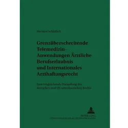 Grenzüberschreitende Telemedizin-Anwendungen: Ärztliche Berufserlaubnis und Internationales Arzth..., Fachbücher von Hartmut Schädlich, Adolf Laufs