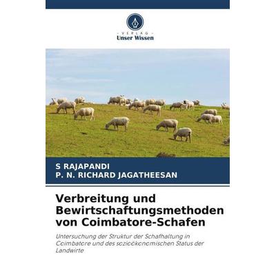 Verbreitung und Bewirtschaftungsmethoden von Coimbatore-Schafen, Taschenbuch von S. Rajapandi,P. N. Richard Jagatheesan, Verlag Unser Wissen,