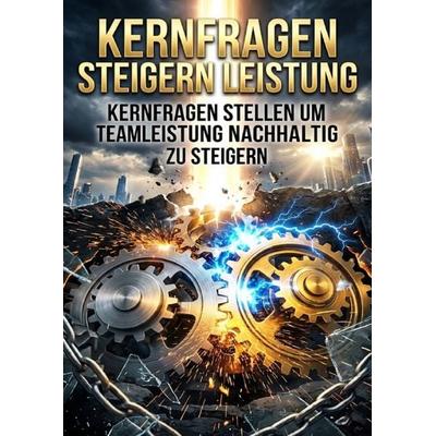 Kernfragen steigern Leistung, Taschenbuch von Nyla Gruber, Epubli, 978-3-565-39892-8