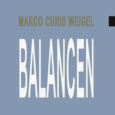 Balancen, Gebundene Ausgabe von Marco Chris Weigel, BoD – Books on Demand, 978-3-7557-1285-5