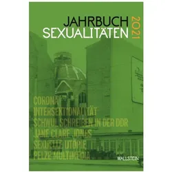 Jahrbuch Sexualitäten 2021, Fachbücher von Aaron Lahl, Benedikt Wolf, Monty Ott, Till Randolf Amelung, Antoine Idier, Eszter Kováts, Voijin Saša Vukadinović, Jan-Henrik Friedrichs, Marco Kamholz, Rainer Nicolaysen, Benno Gammerl, Jan Feddersen, Melanie Babenhauserheide