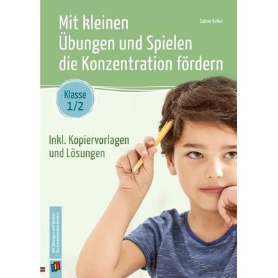 Mit kleinen Übungen und Spielen die Konzentration fördern – Klasse 1/2, Geheftet von Sabine Kelkel, Verlag an der Ruhr, 978-3-8346-6079-4