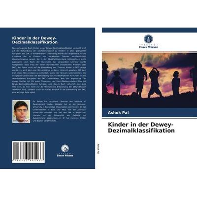 Kinder in der Dewey-Dezimalklassifikation, Taschenbuch von Ashok Pal, Verlag Unser Wissen, 978-620-3-94193-7