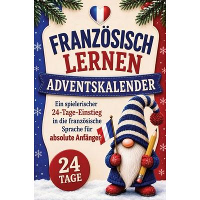 Französisch lernen Adventskalender, Taschenbuch von Lingua Linde, Lindengrün Verlag, 978-3-9827349-5-8