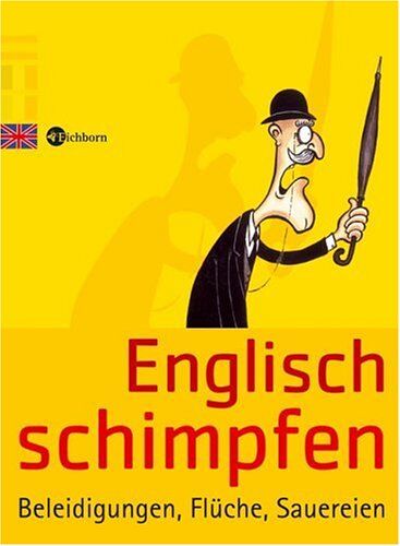 Anna Siebert - Englisch schimpfen: Beleidigungen, Flüche, Sauereien - Preis vom 09.10.2026 07:28:09 h
