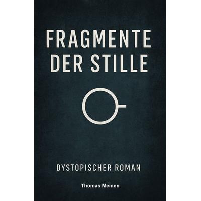 Fragmente der Stille, Taschenbuch von Thomas Meinen, Epubli, 978-3-565-01413-2