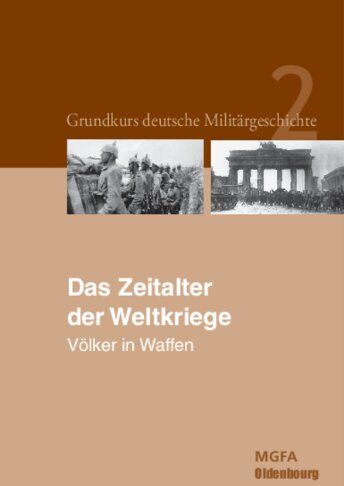 Karl-Volker Neugebauer - Neugebauer, Karl-Volker: Grundkurs deutsche Militärgeschichte: Das Zeitalter der Weltkriege: Völker in Waffen.: BAND 2 - Preis vom 11.10.2026 03:10:56 h