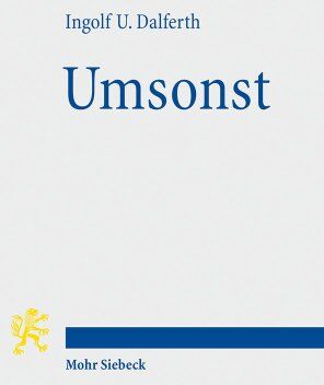 Dalferth, Ingolf U. - Umsonst: Eine Erinnerung an die kreative Passivität des Menschen - Preis vom 09.10.2026 07:28:09 h