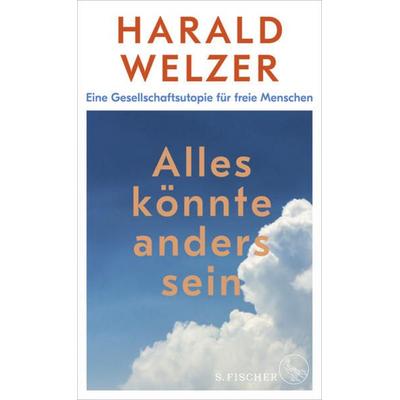 Alles könnte anders sein, Gebundene Ausgabe von Harald Welzer, S. Fischer Verlag
