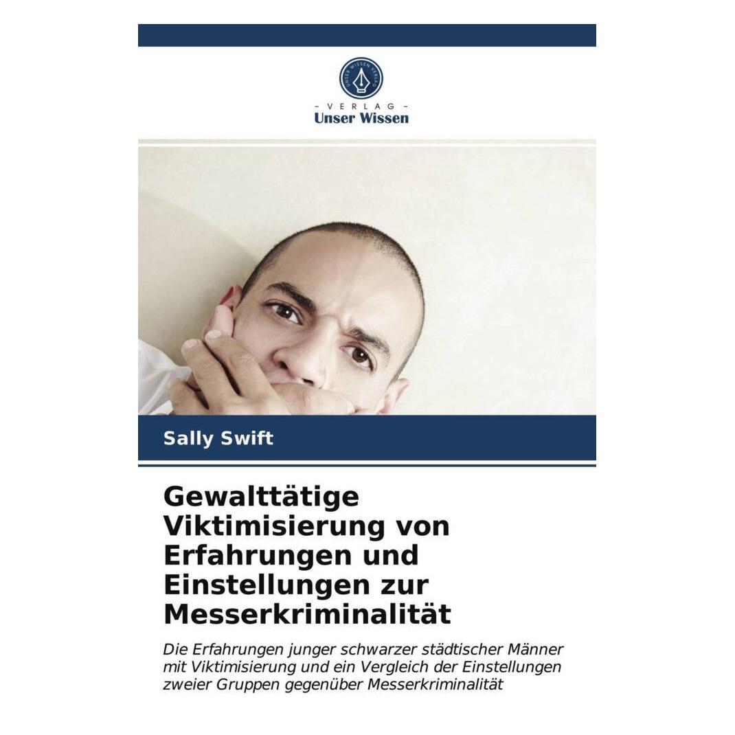 Unser Wissen Gewalttätige Viktimisierung von Erfahrungen und Einstellungen zur Messerkriminalität (51484296)