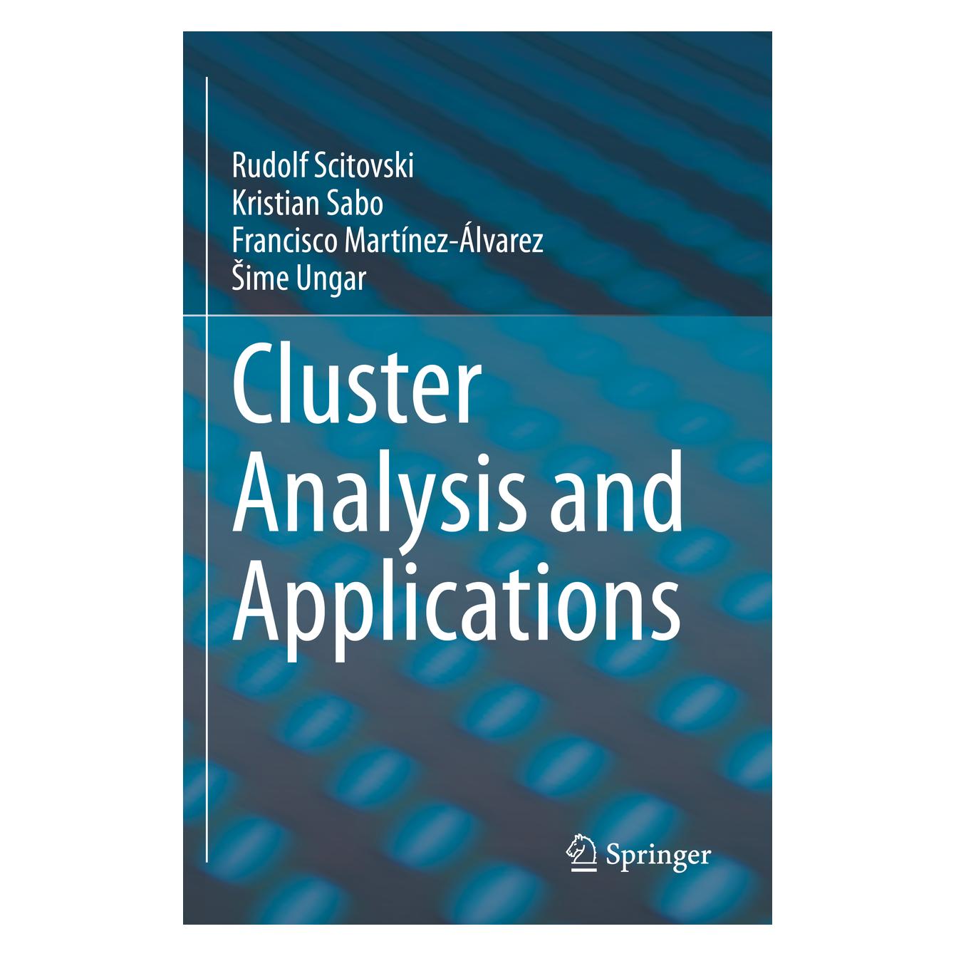Springer Cluster Analysis and Applications (Englisch, Softcover, Francisco Martínez-Álvarez, Kristian Sabo, Rudolf Scitovski, Rudolf Scitovski|Kristian Sabo|Francisco et al Martnez-lvarez, Sime Ungar) (56868666)