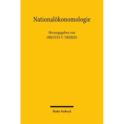 Nationalökonomologie, Gebundene Ausgabe von Orestes V. Trebeis,Horst Siebert, Mohr Siebeck, 978-3-16-146332-7