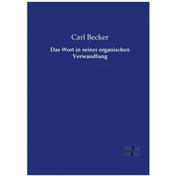 Das Wort in seiner organischen Verwandlung, Fachbücher von Carl Becker