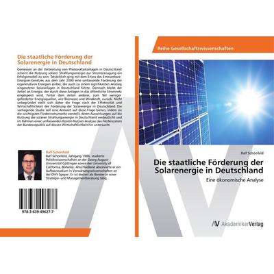 Die staatliche Förderung der Solarenergie in Deutschland, Taschenbuch von Ralf Schönfeld, AV Akademikerverlag, 978-3-639-49627-7