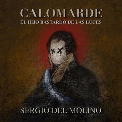 Calomarde. El hijo bastardo de las luces - Sergio Del Molino, Audio, 9789180122979