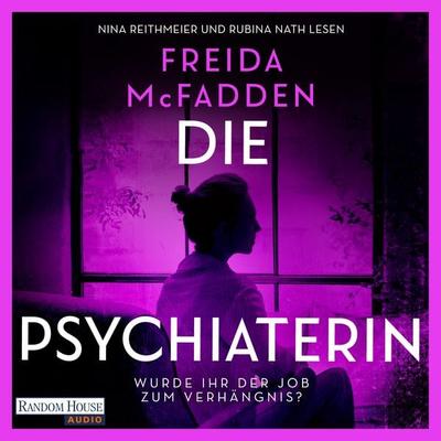 Die Psychiaterin – Wurde der Job ihr zum Verhängnis? - Freida McFadden, Audio, 9783759902092