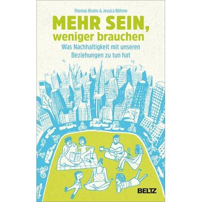 Mehr sein, weniger brauchen, Taschenbuch von Thomas Bruhn,Jessica Böhme, Beltz Verlagsgruppe GmbH & Co. KG, 978-3-407-86638-7