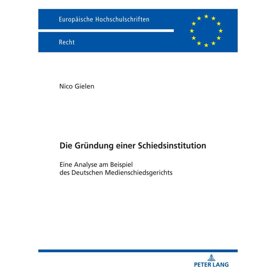 Peter Lang Die Gründung einer Schiedsinstitution (Deutsch, Softcover, Nico Gielen) (56944543)