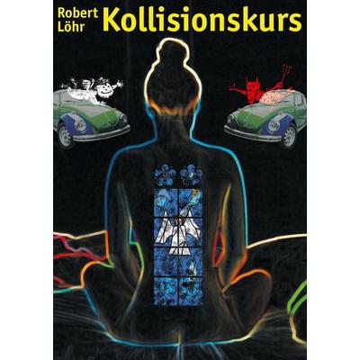 Kollisionskurs, Taschenbuch von Robert Löhr, BoD – Books on Demand, 978-3-8311-0489-5