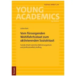 Der Wandel vom fürsorgenden Wohlfahrtsstaat zum aktivierenden Sozialstaat, Fachbücher