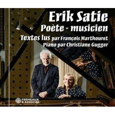 Erik Satie Po¿te - Musicien - Textes Lus Par Francois Marthouret-Piano Par Chr, CD