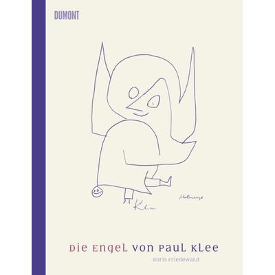 Die Engel von Paul Klee, Gebundene Ausgabe von Boris Friedewald, DuMont Buchverlag, 978-3-8321-9395-9