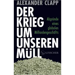 Der Krieg um unseren Müll, Sachbücher von Alexander Clapp, Jürgen Neubauer