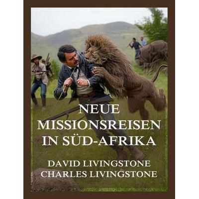 Neue Missionsreisen in Süd-Afrika, Taschenbuch von David Livingstone,Charles Livingstone, Jazzybee Verlag, 978-3-9886839-8-4