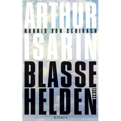 Blasse Helden, Gebundene Ausgabe von Arthur Isarin, Knaus