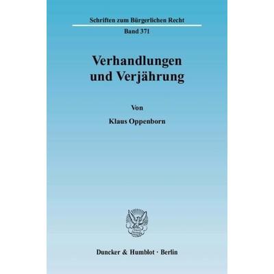 Verhandlungen und Verjährung., Taschenbuch von Klaus Oppenborn, Duncker & Humblot, 978-3-428-12678-1