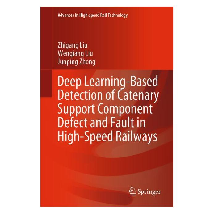 Springer Deep Learning-Based Detection of Catenary Support Component Defect and Fault in High-Speed Railways (Englisch, Hardcover, Junping Zhong, Wenqiang Liu, Zhigang Liu) (71877698)