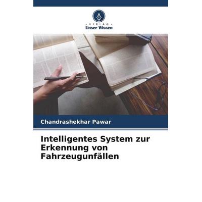 Intelligentes System zur Erkennung von Fahrzeugunfällen, Taschenbuch von Chandrashekhar Pawar, Verlag Unser Wissen, 978-620-4-25909-3