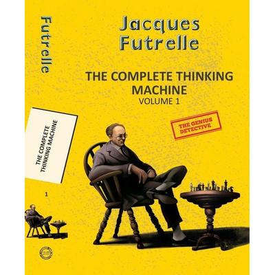 The Complete Thinking Machine Vol 1, Taschenbuch von Jacques Futrelle, Hachette India, 978-81-960269-2-9