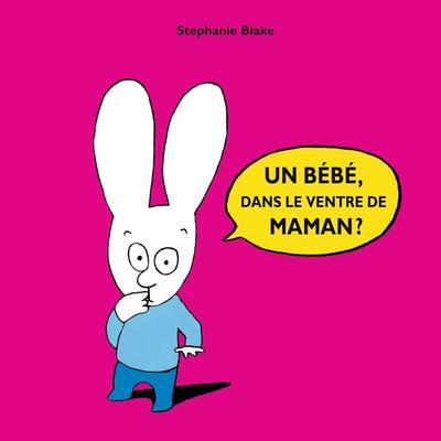 Un bébé dans le ventre de maman ? - Stephanie Blake, Audio, 3760250952739