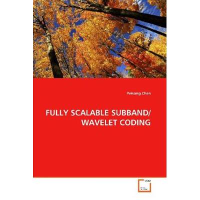 Chen, P: Fully Scalable Subband/wavelet Coding, Taschenbuch von Peisong Chen, VDM, 978-3-639-10385-4