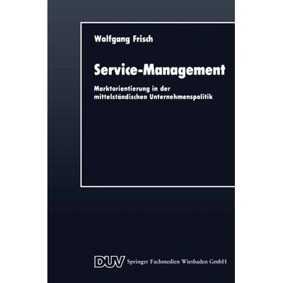 Service-Management, Taschenbuch von Wolfgang Frisch, Deutscher Universitätsverlag, 978-3-8244-0035-5