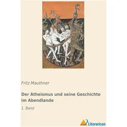 Der Atheismus und seine Geschichte im Abendlande, Fachbücher von Fritz Mauthner