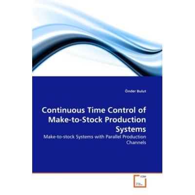 Bulut, Ö: Continuous Time Control of Make-to-Stock Productio, Taschenbuch von Önder Bulut, VDM, 978-3-639-37523-7