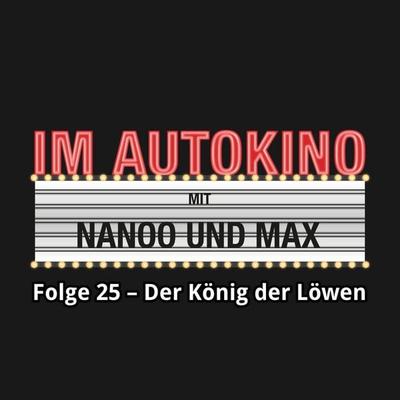 Im Autokino, Folge 25: Der König der Löwen - Chris Nanoo,Max "Rockstah" Nachtsheim, Audio, 4260507134226