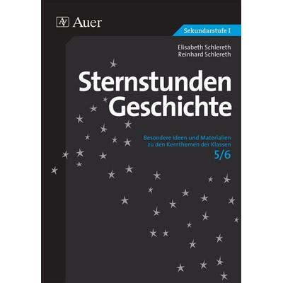 Sternstunden Geschichte 5/6, Taschenbuch von Elisabeth Schlereth,Reinhard Schlereth, Auer Verlag in der AAP Lehrerwelt GmbH, 978-3-403-07165-5
