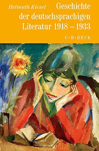 Helmuth Kiesel - Geschichte der deutschen Literatur von den Anfängen bis zur Gegenwart: Geschichte der deutschen Literatur Bd. 10: Geschichte der deutschsprachigen Literatur 1918 bis 1933 - Preis vom 30.09.2026 22:30:23 h