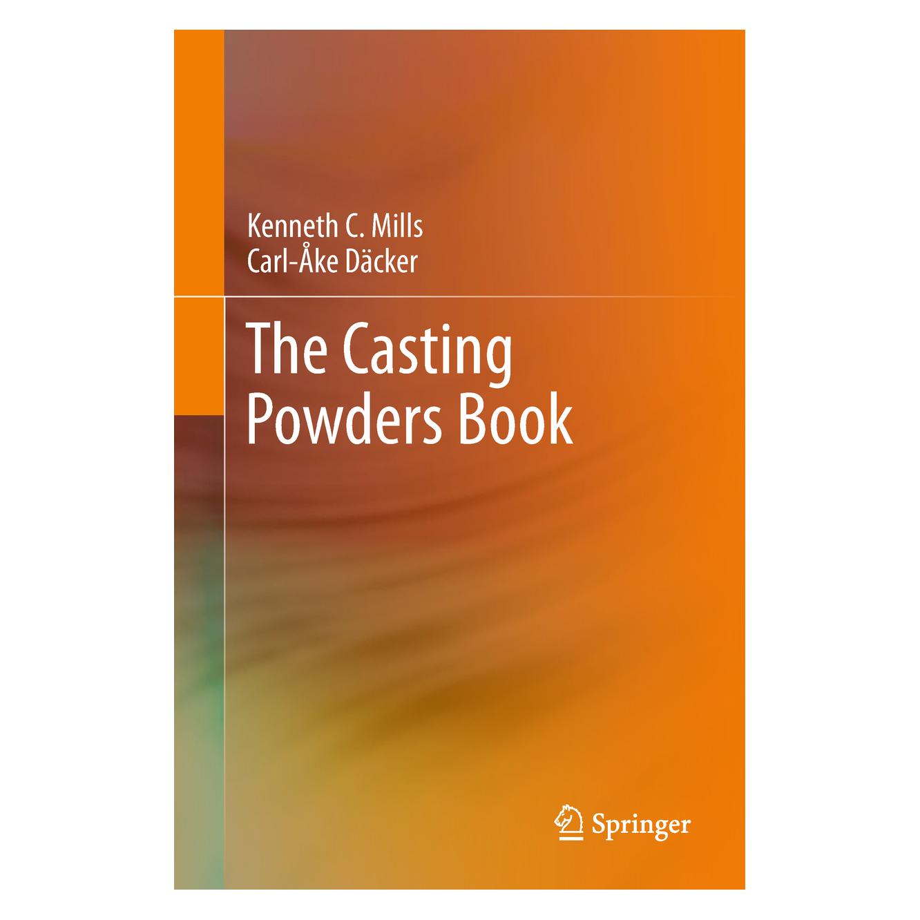 Springer Mills:The Casting Powders Book (Englisch, Hardcover, Carl-Åke Däcker, Kenneth C. Mills) (9783319536149)